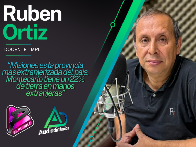 «Misiones es la provincia más extranjerizada del país. Montecarlo tiene un 22% de tierra en manos extranjeras»